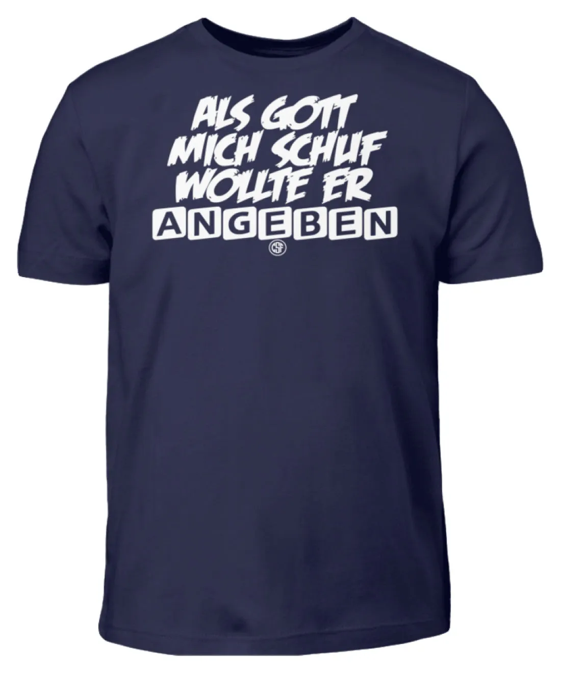 Als Gott mich schuf wollte er angeben  - Kinder T-Shirt