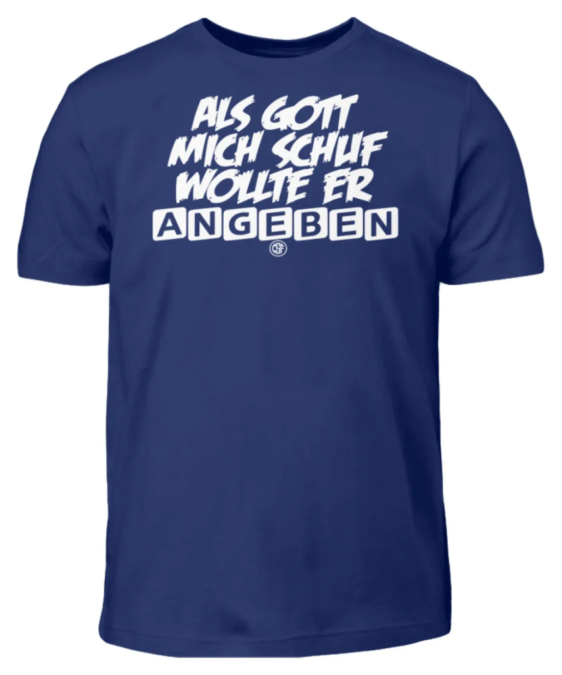 Als Gott mich schuf wollte er angeben  - Kinder T-Shirt
