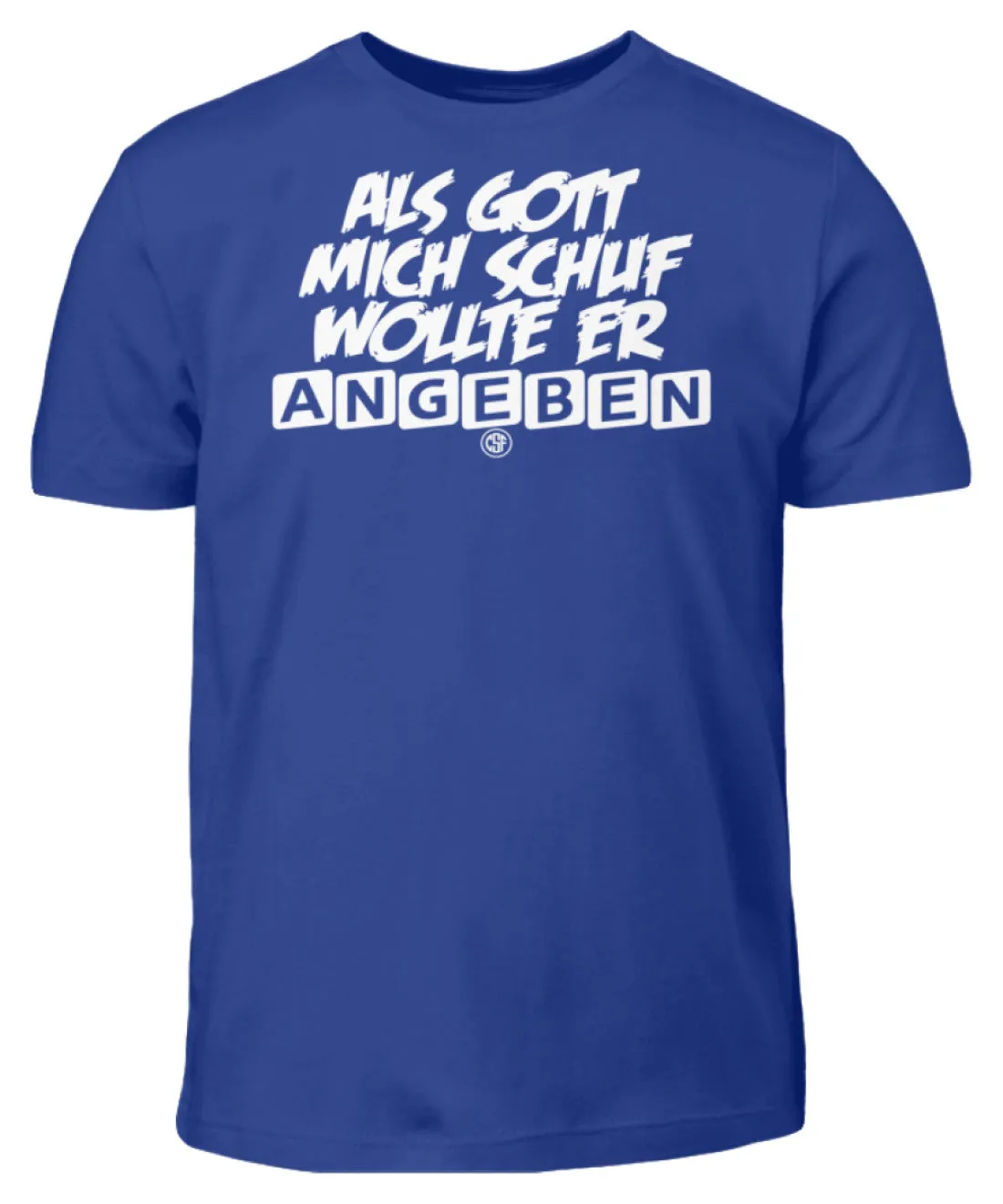 Als Gott mich schuf wollte er angeben  - Kinder T-Shirt