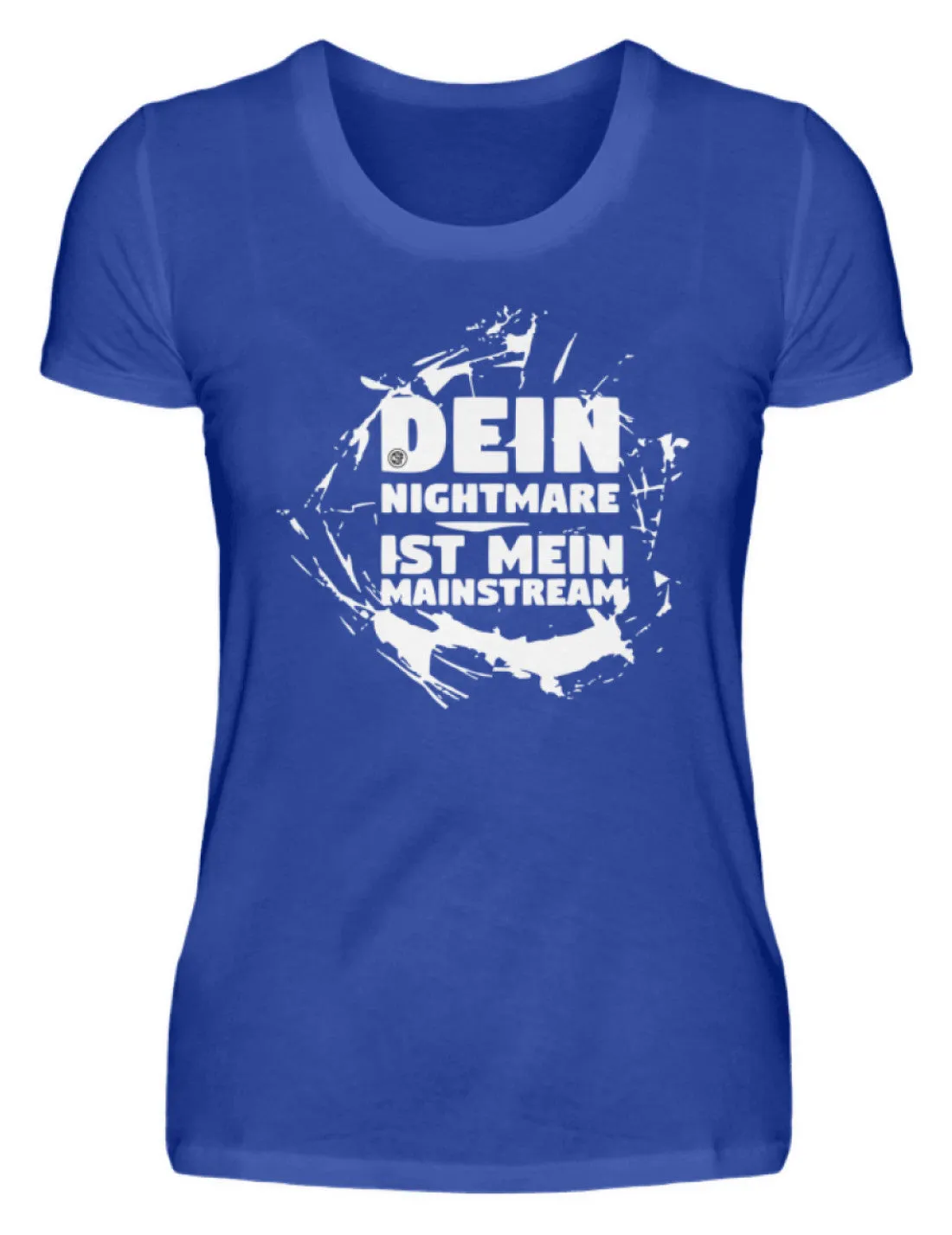 Dein Nightmare ist mein Mainstream  - Damenshirt