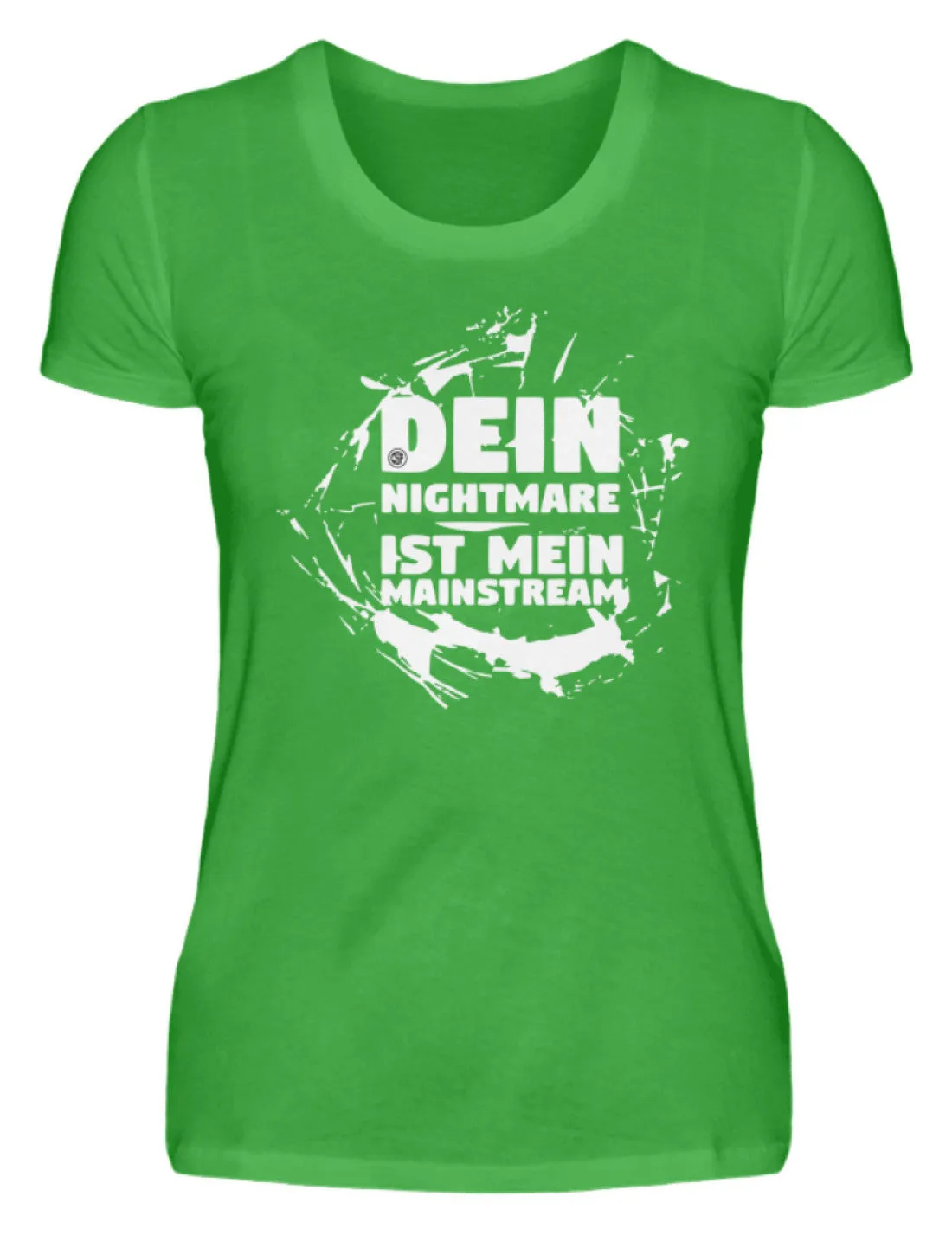 Dein Nightmare ist mein Mainstream  - Damenshirt