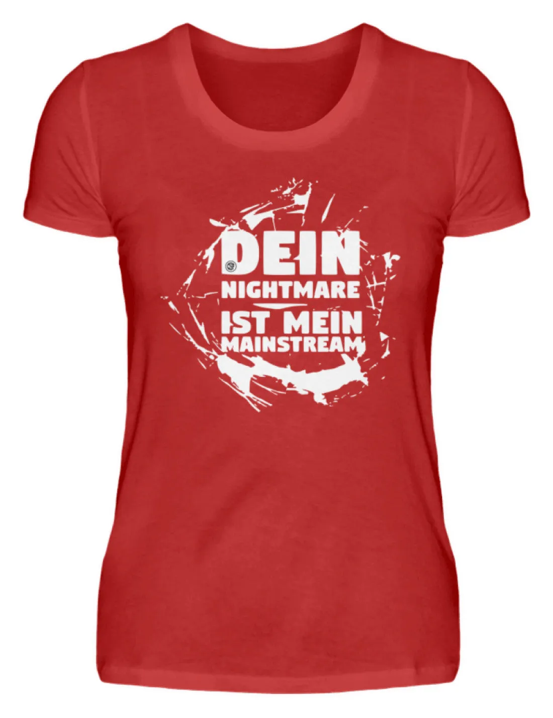 Dein Nightmare ist mein Mainstream  - Damenshirt