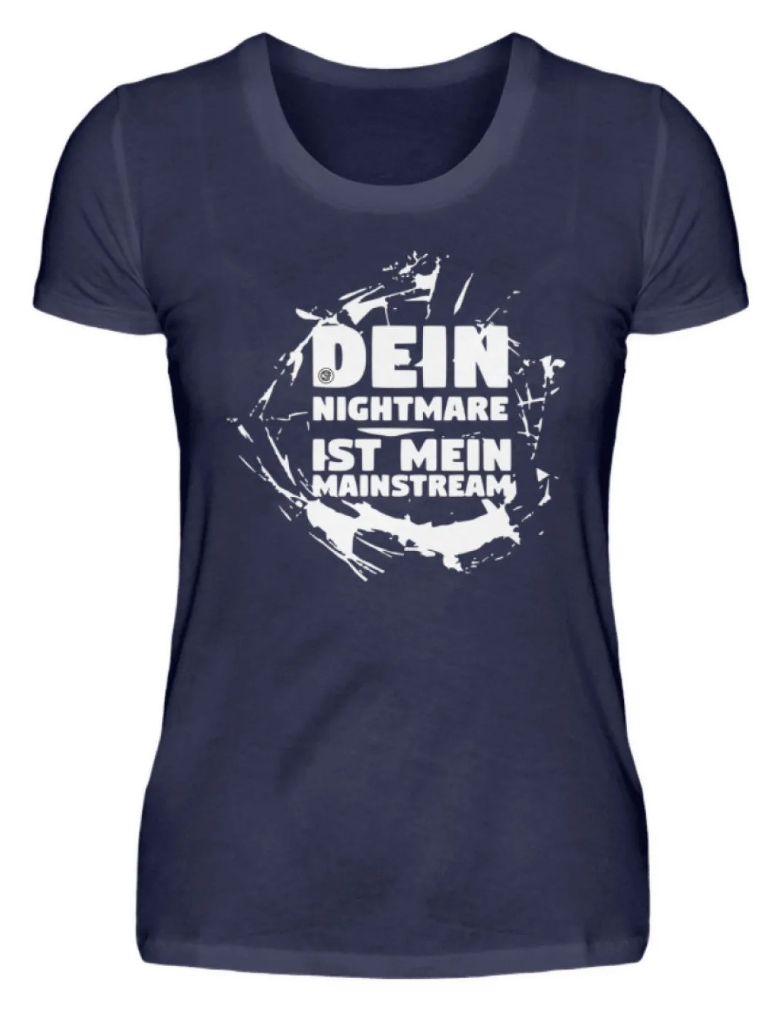 Dein Nightmare ist mein Mainstream  - Damenshirt