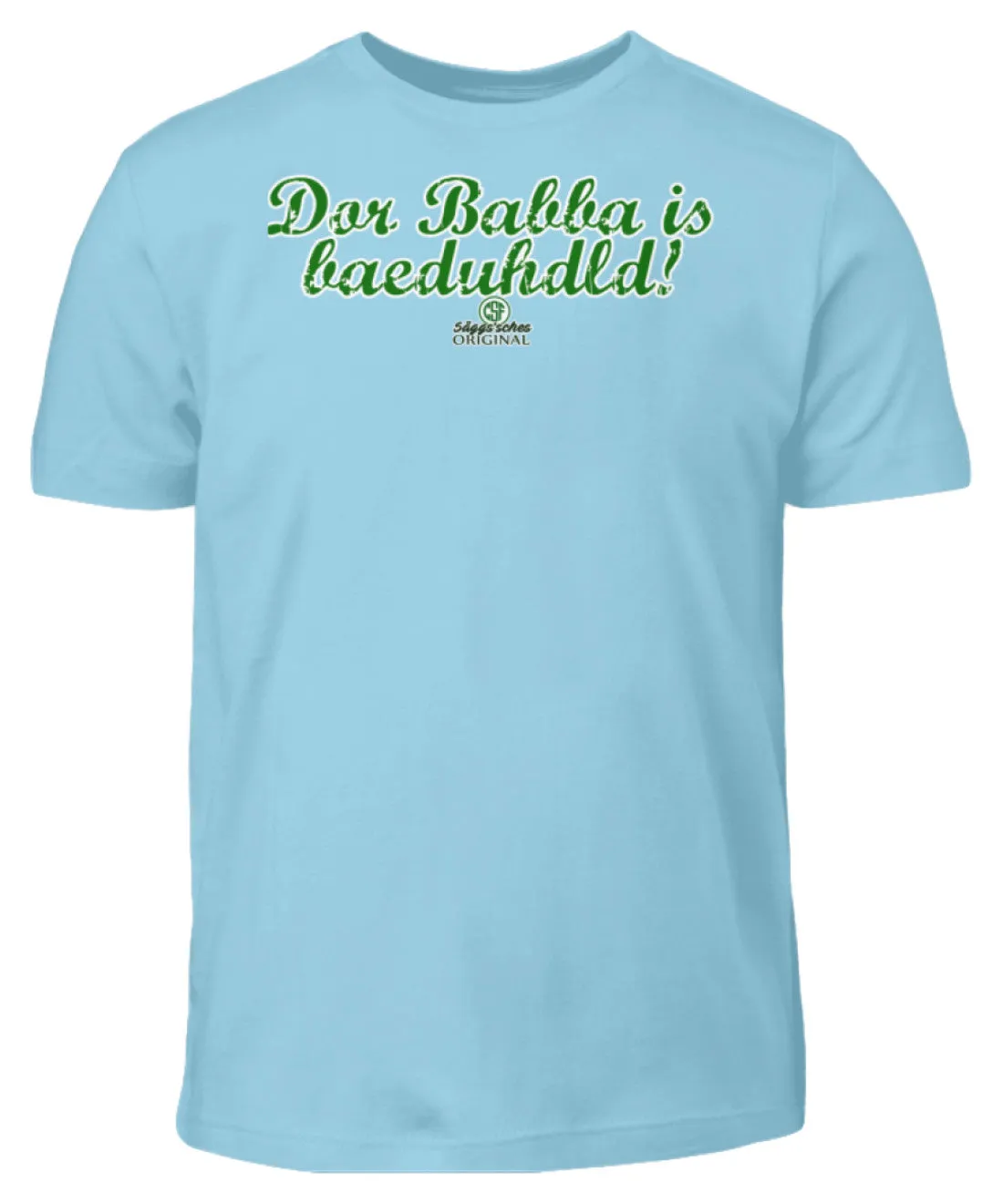 Dor Babba is bäduhdld  - Kinder T-Shirt