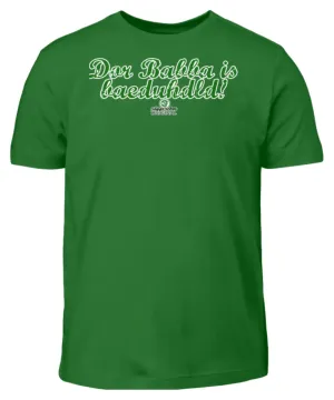 Dor Babba is bäduhdld  - Kinder T-Shirt