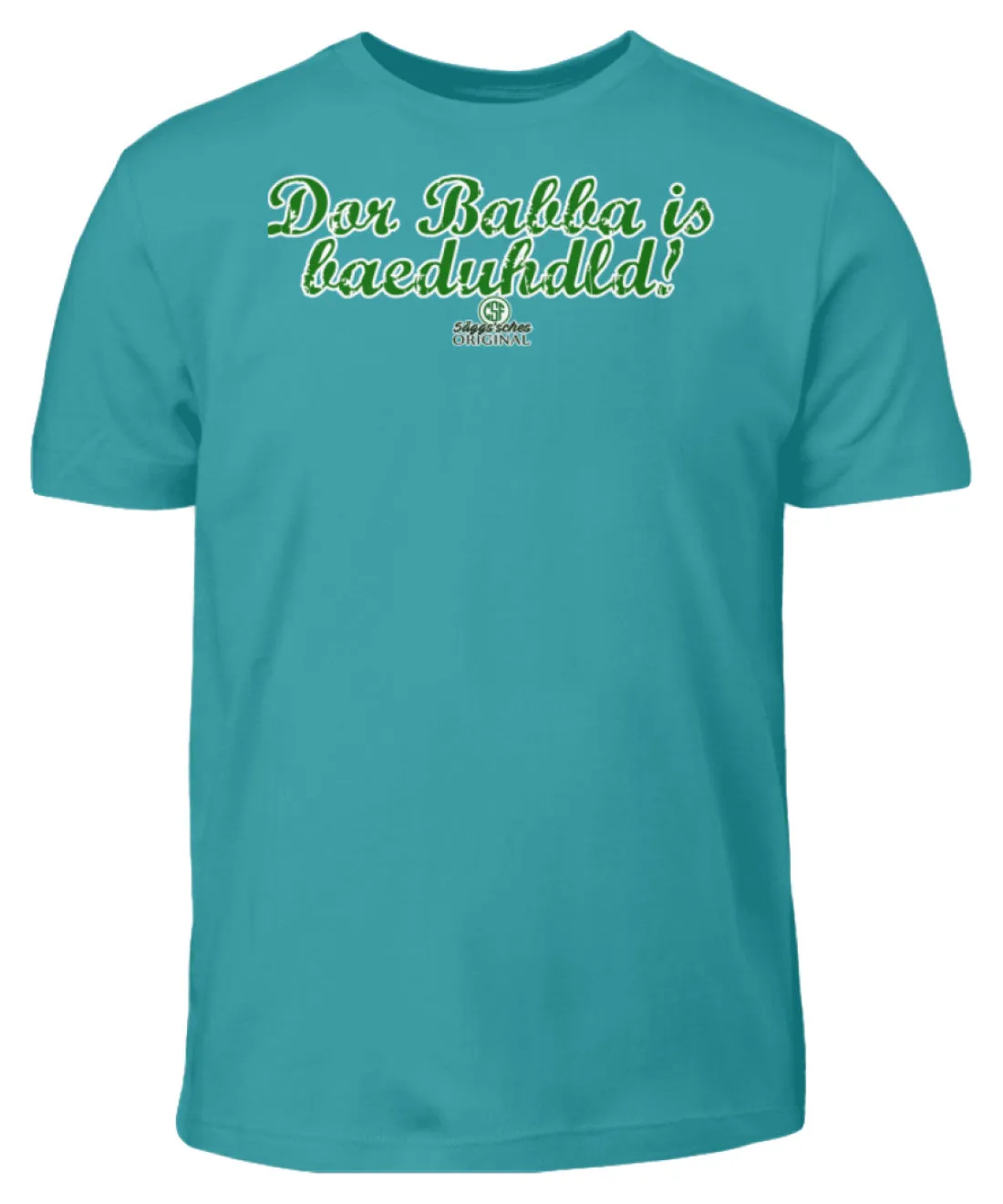 Dor Babba is bäduhdld  - Kinder T-Shirt