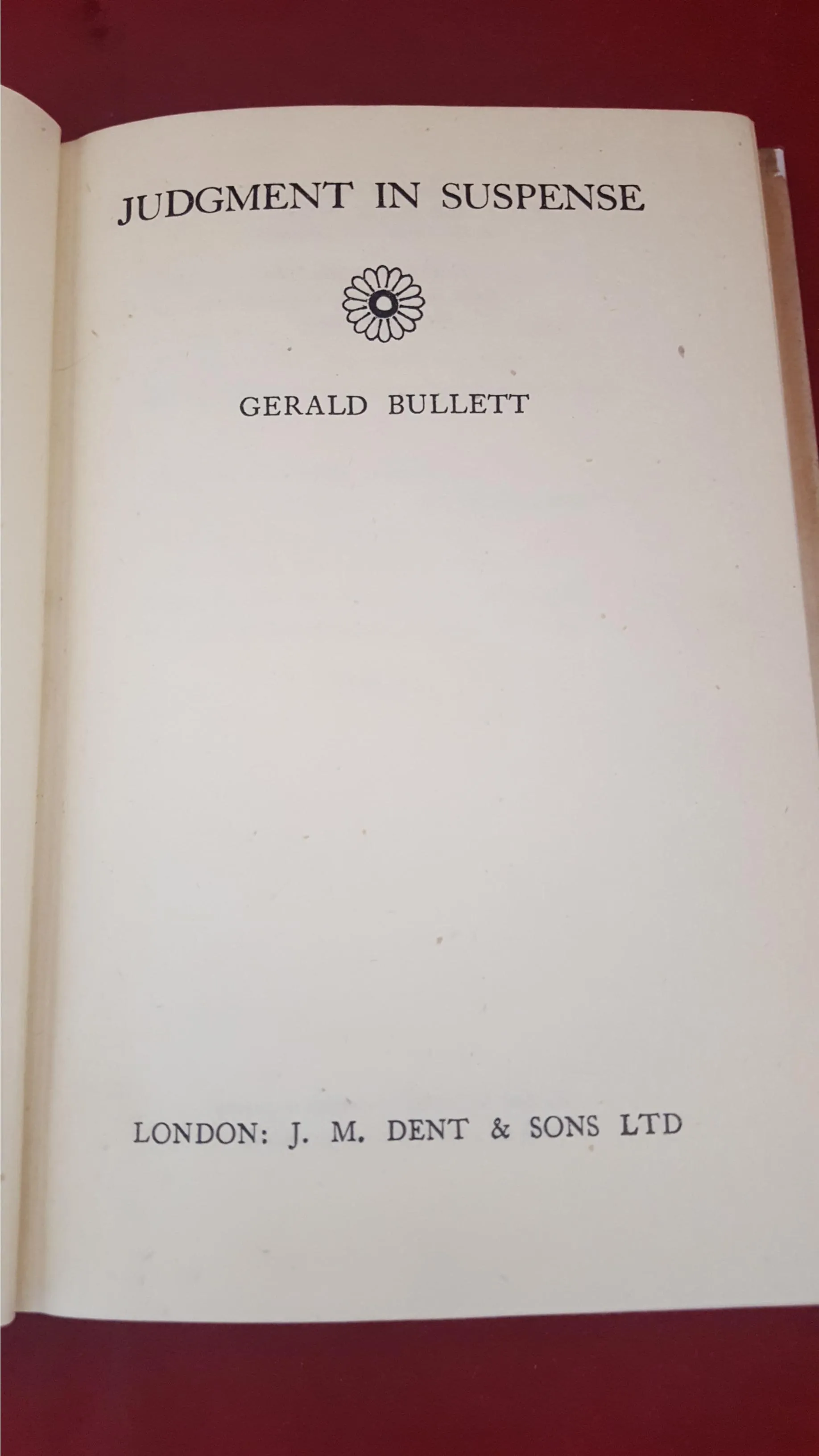 Gerald Bullett - Judgment In Suspense, J M Dent, 1946
