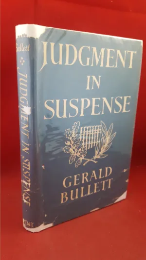 Gerald Bullett - Judgment In Suspense, J M Dent, 1946