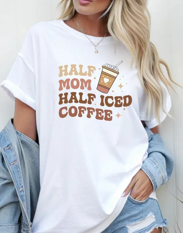 Half Mom Half Ice Coffee Graphic Tee
