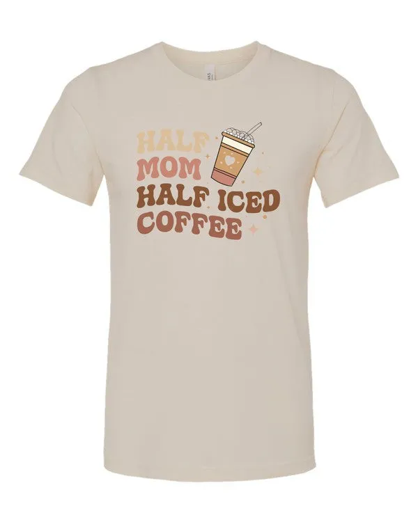Half Mom Half Ice Coffee Graphic Tee