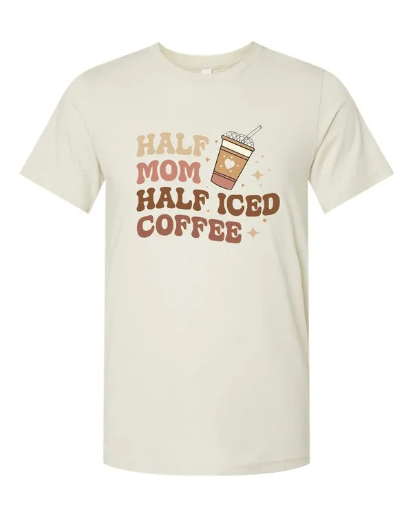 Half Mom Half Ice Coffee Graphic Tee