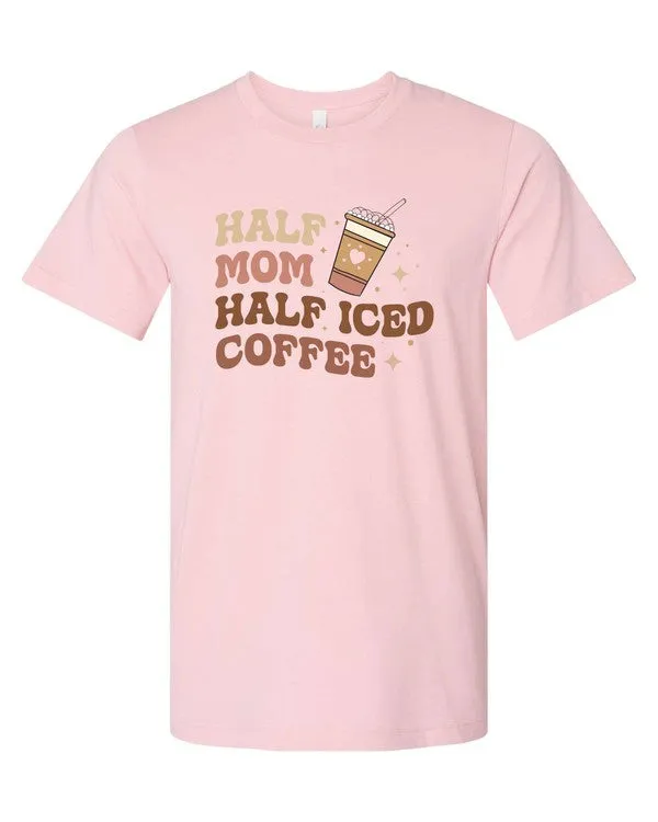 Half Mom Half Ice Coffee Graphic Tee