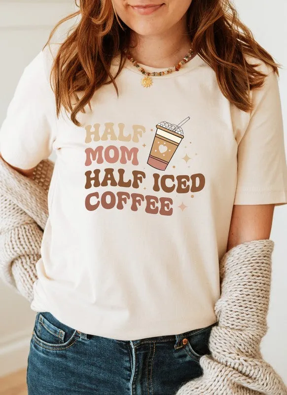 Half Mom Half Ice Coffee Graphic Tee
