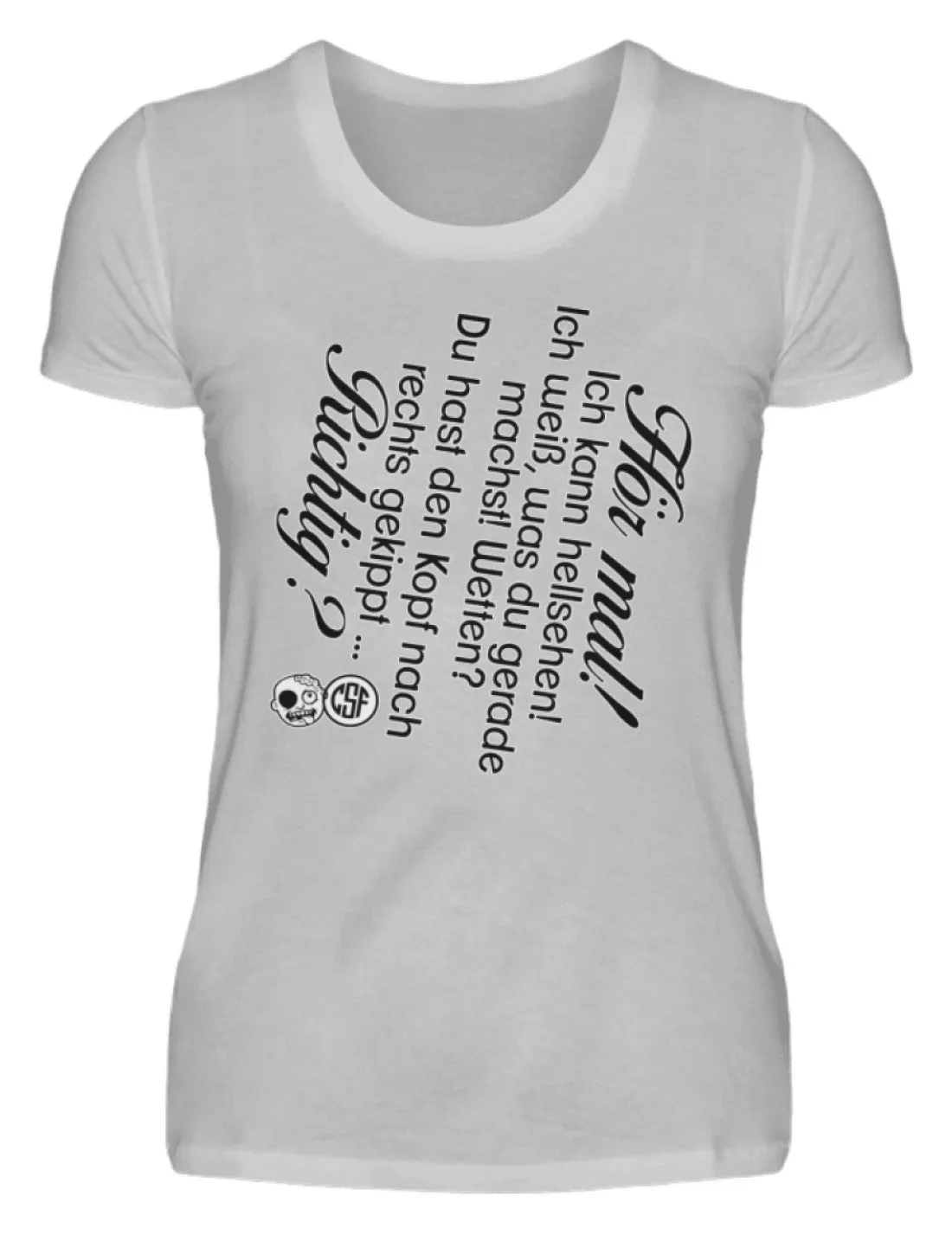 Hör mal! Ich kann hellsehen ...  - Damenshirt