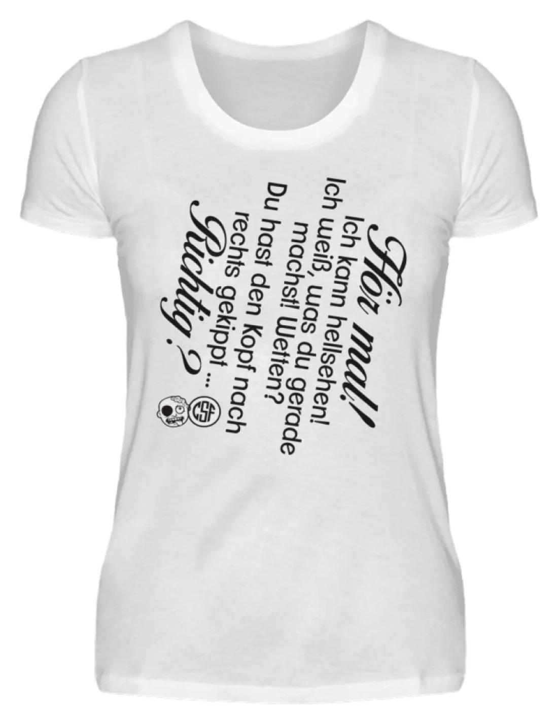 Hör mal! Ich kann hellsehen ...  - Damenshirt