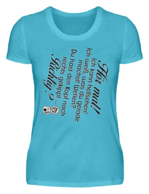 Hör mal! Ich kann hellsehen ...  - Damenshirt