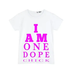I Am One Dope Chick Tee