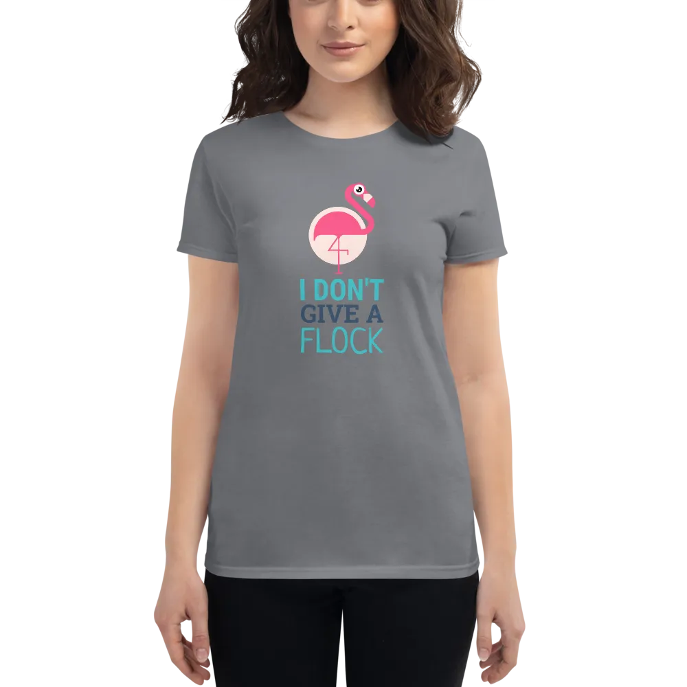 I DON'T GIVE A FLOCK Women's short sleeve t-shirt