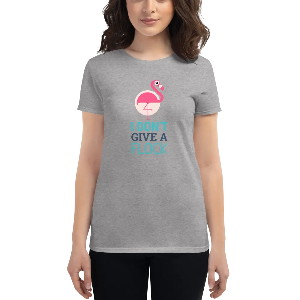 I DON'T GIVE A FLOCK Women's short sleeve t-shirt