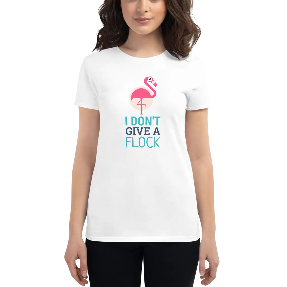 I DON'T GIVE A FLOCK Women's short sleeve t-shirt