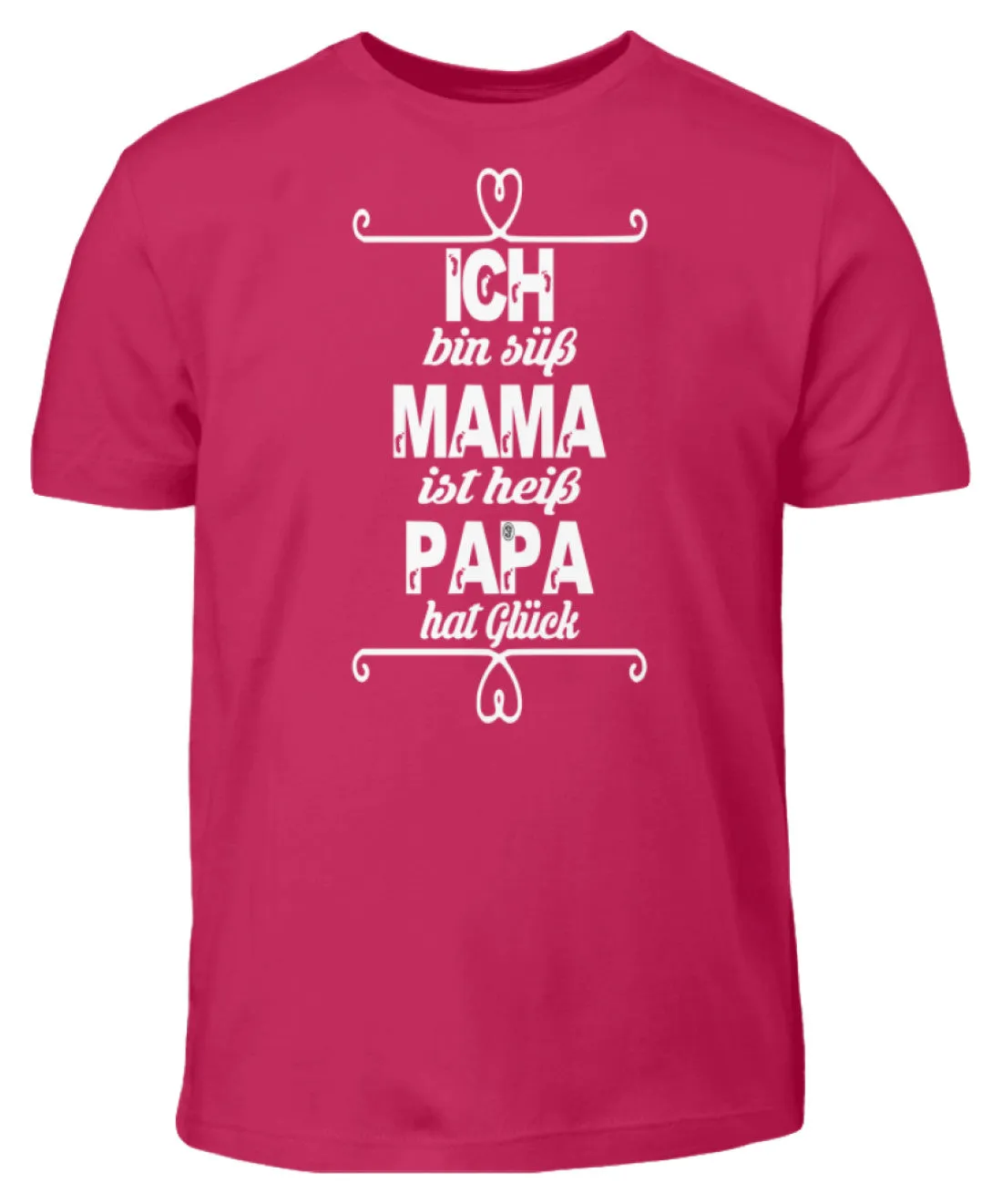 Ich bin süß Mama ist heiß Papa hat Glück  - Kinder T-Shirt