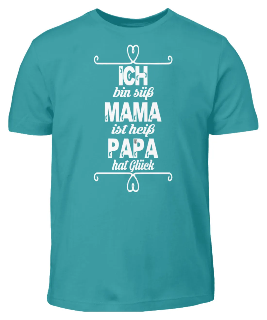 Ich bin süß Mama ist heiß Papa hat Glück  - Kinder T-Shirt