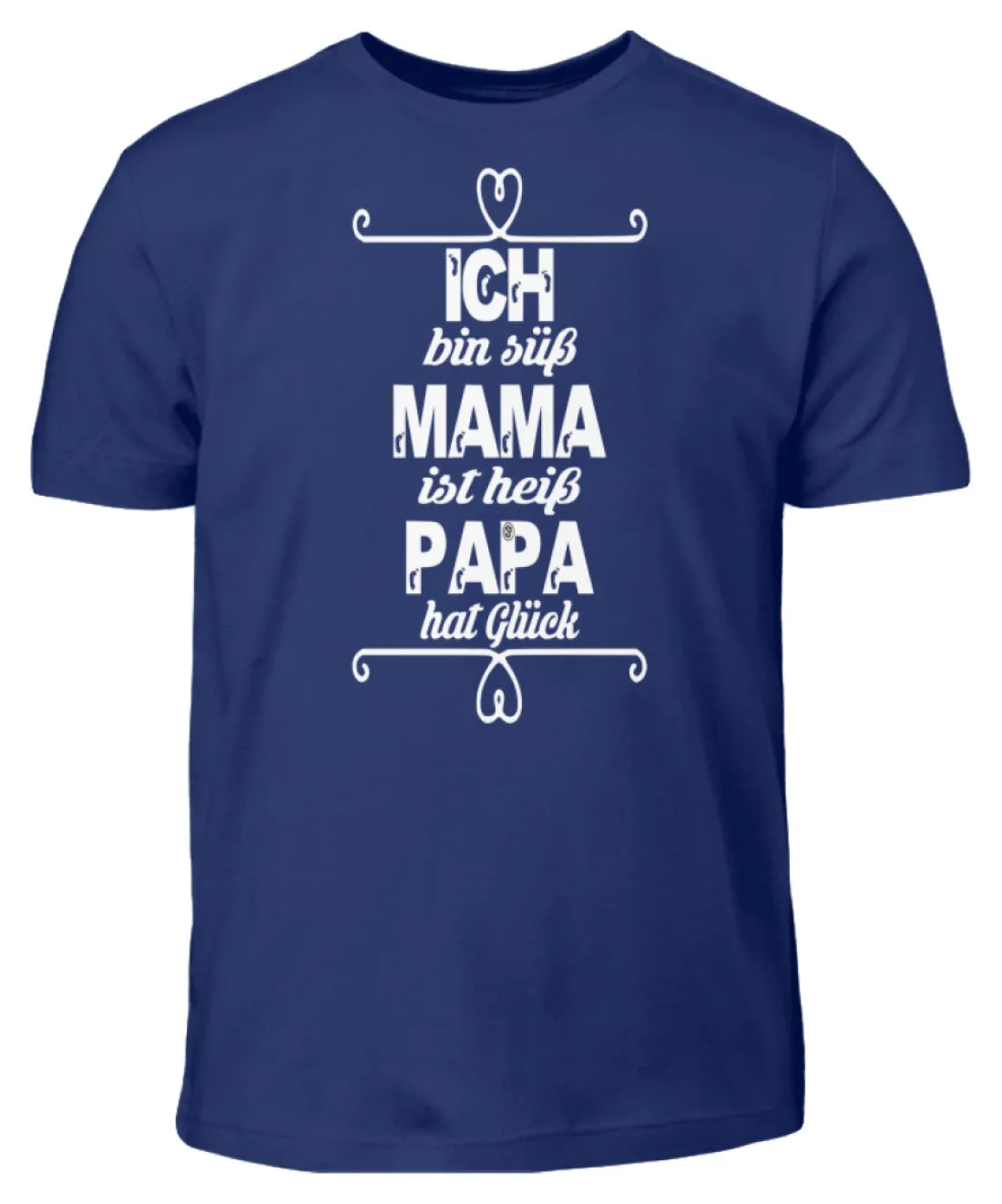 Ich bin süß Mama ist heiß Papa hat Glück  - Kinder T-Shirt
