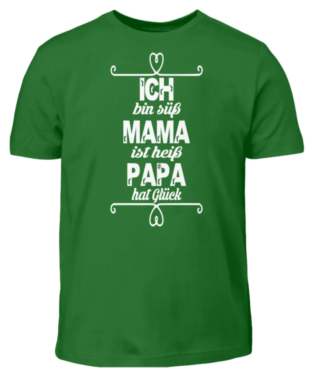 Ich bin süß Mama ist heiß Papa hat Glück  - Kinder T-Shirt