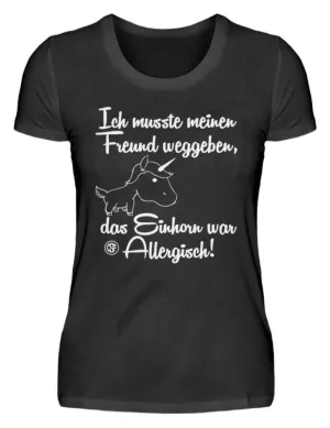Ich musste meinen Freund weggeben Das...  - Damenshirt