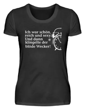 Ich war schön reich und sexy Und dann...  - Damenshirt