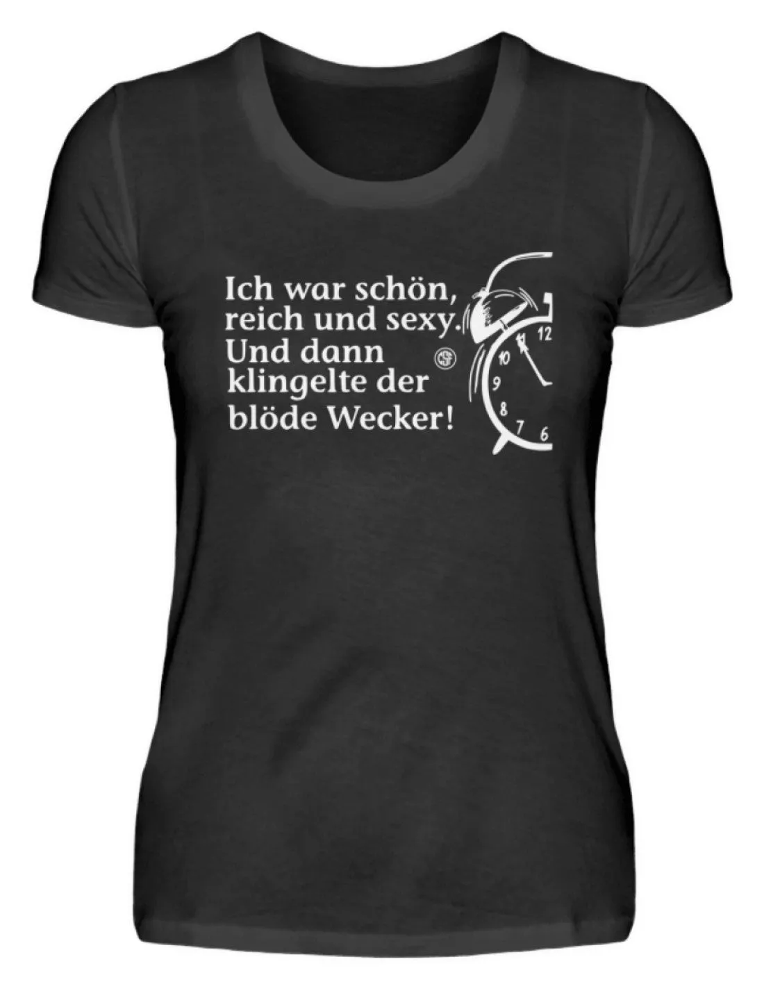 Ich war schön reich und sexy Und dann...  - Damenshirt