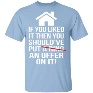 If You Liked It Then You Should've Put An Offer On It T-Shirt