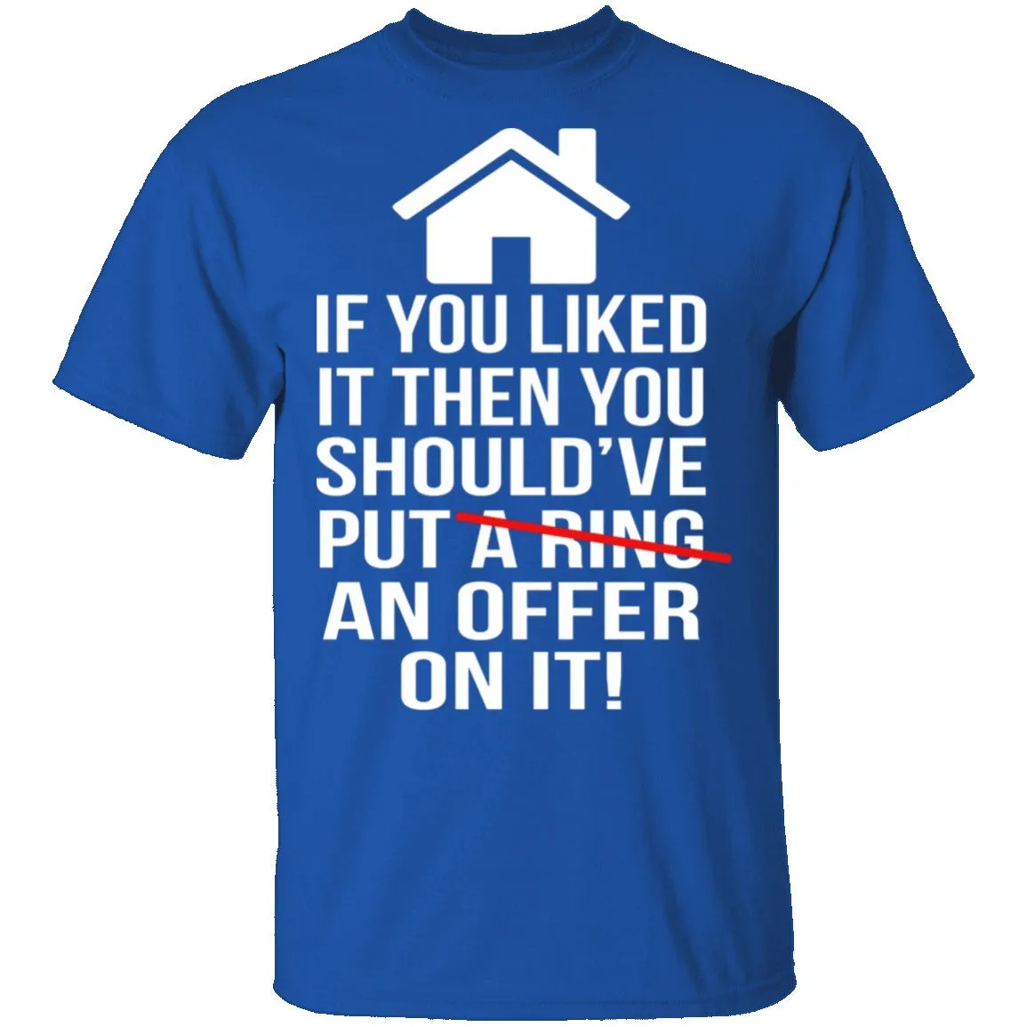 If You Liked It Then You Should've Put An Offer On It T-Shirt