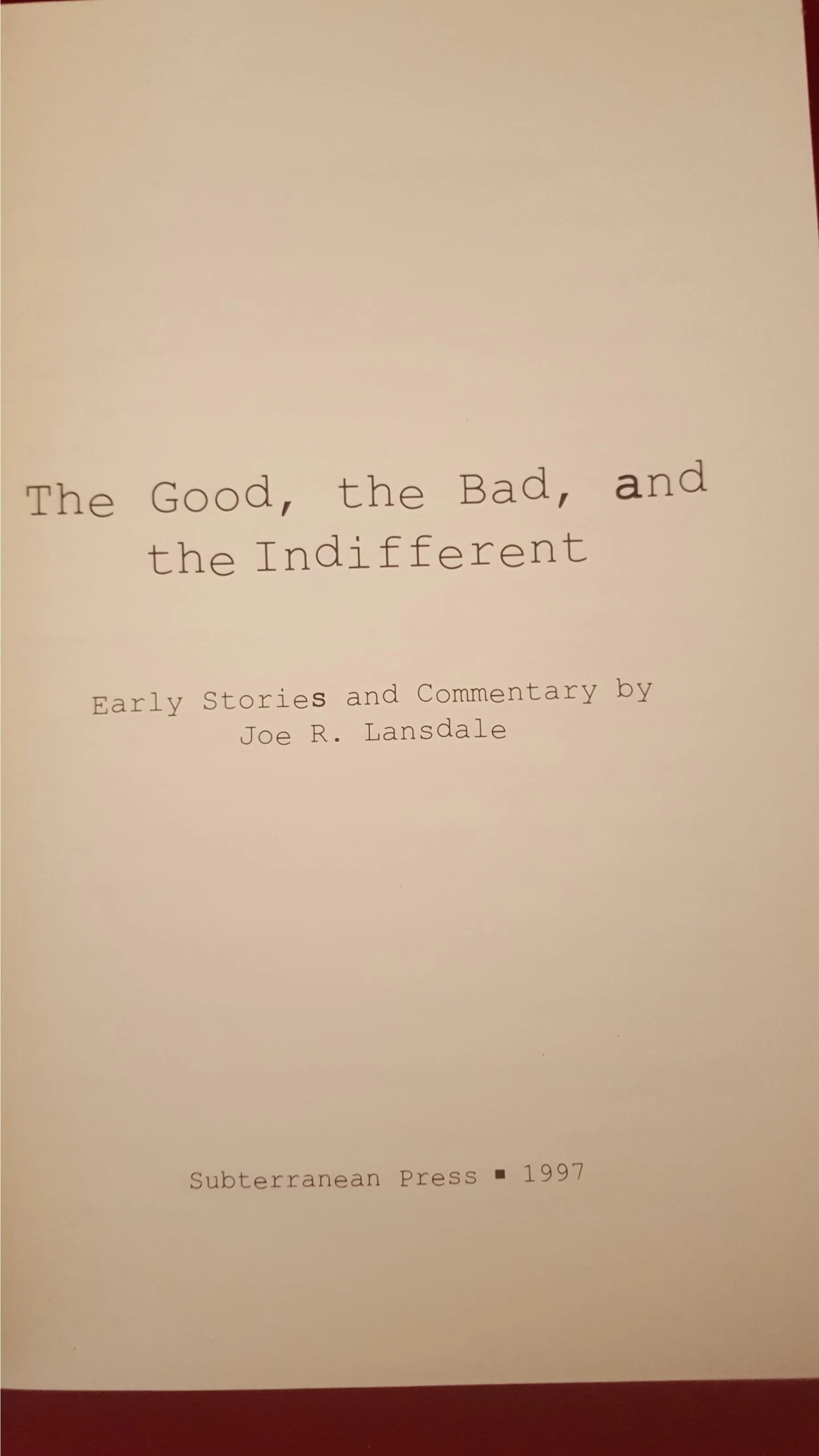 Joe R Lansdale - The Good, the Bad, and the Indifferent, Subterranean Press, 1997, 1st, Signed, Limited