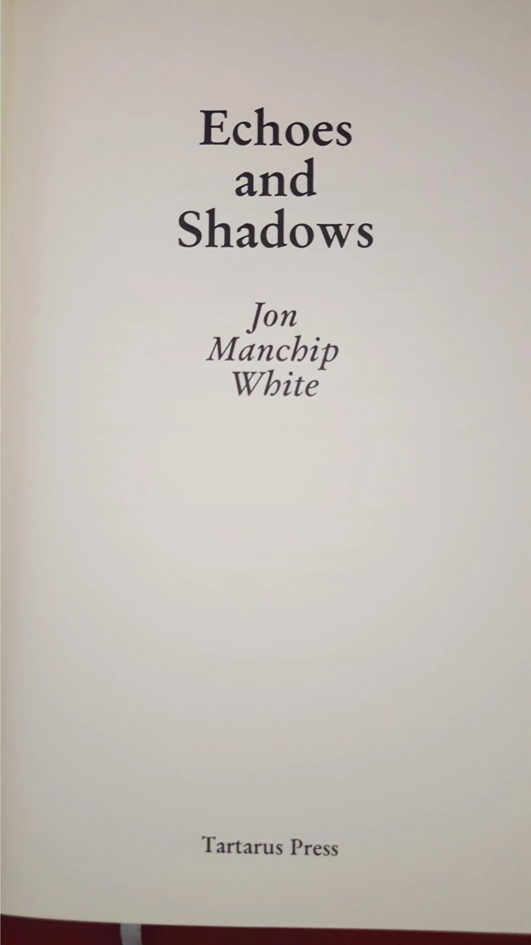 Jon Manchip White - Echoes and Shadows, Tartarus Press, 2003, First Edition, Limited