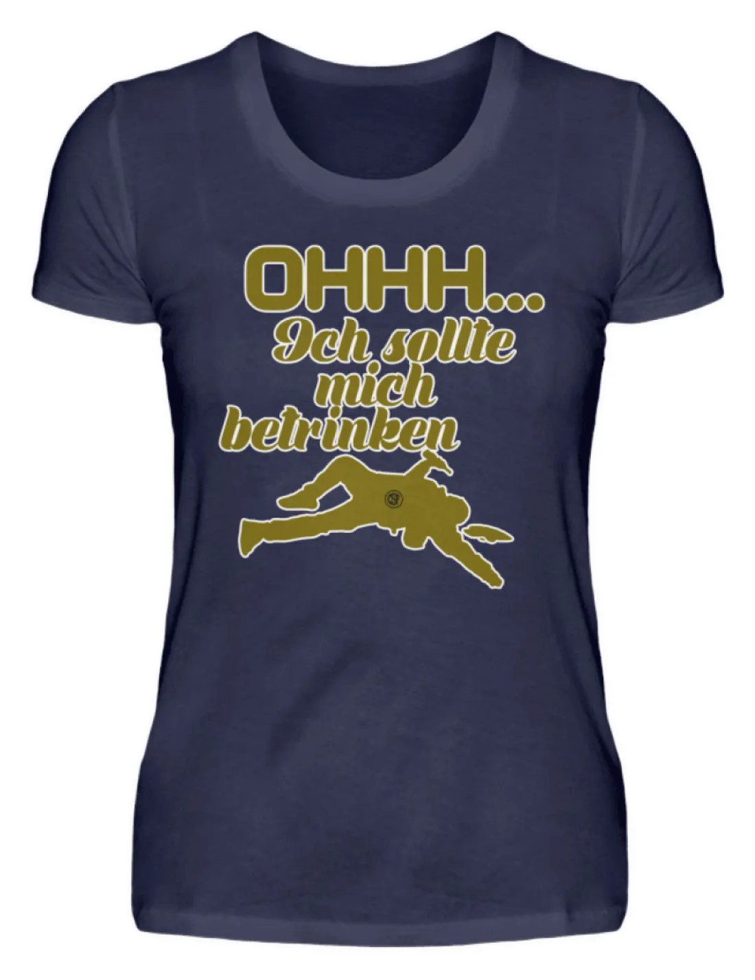 Ohhh ... Ich sollte mich betrinken  - Damenshirt