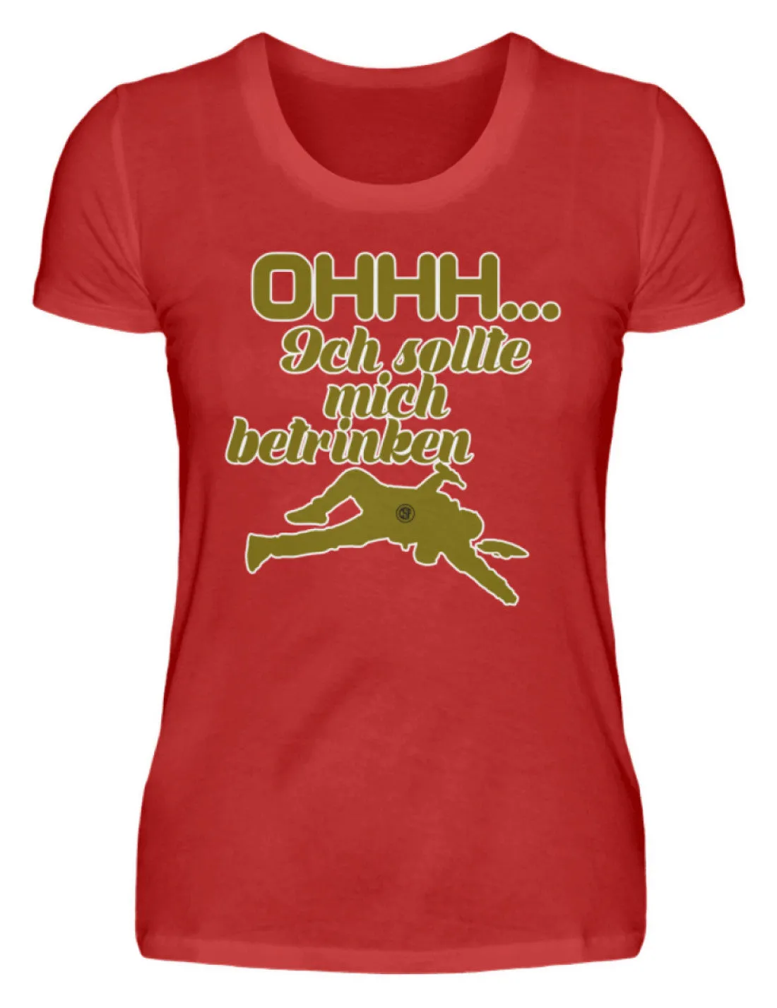 Ohhh ... Ich sollte mich betrinken  - Damenshirt