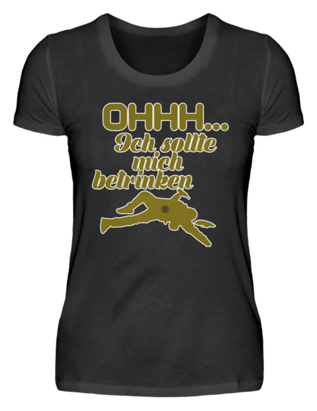 Ohhh ... Ich sollte mich betrinken  - Damenshirt