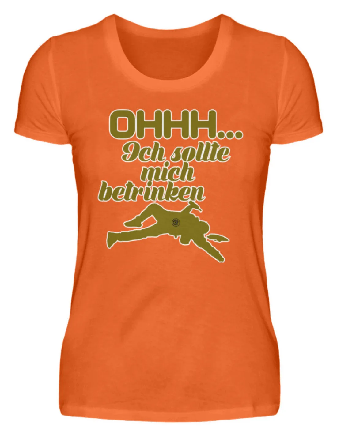 Ohhh ... Ich sollte mich betrinken  - Damenshirt