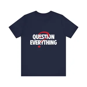 Question Everything Women's Graphic T-Shirt