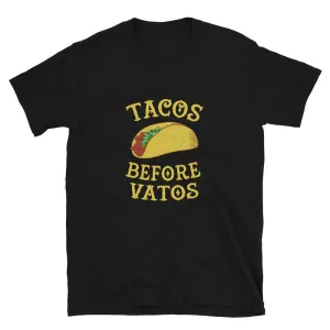 Tacos before vatos Unisex T-Shirt
