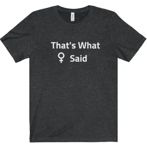That's What She Said Tee