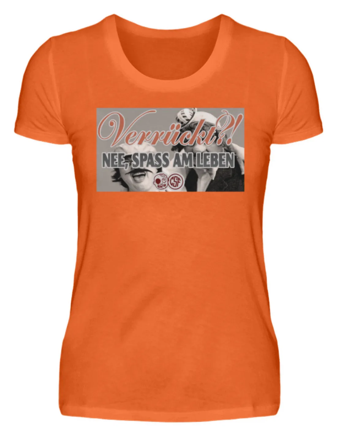 Verrückt?! NEE, SPASS AM LEBEN  - Damenshirt