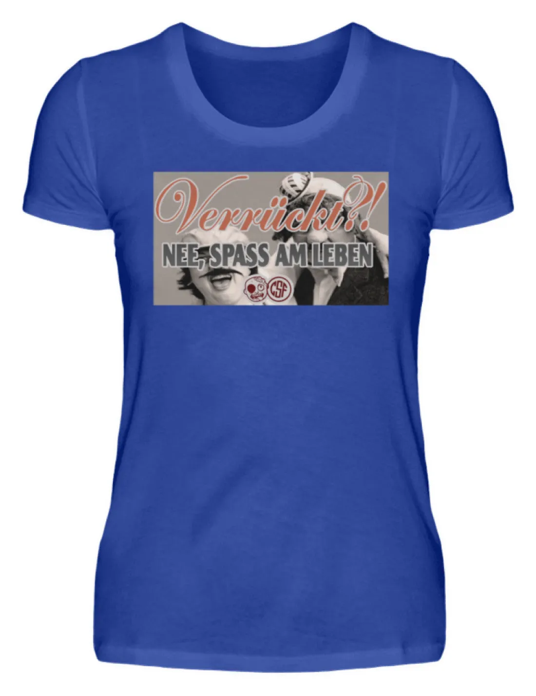 Verrückt?! NEE, SPASS AM LEBEN  - Damenshirt