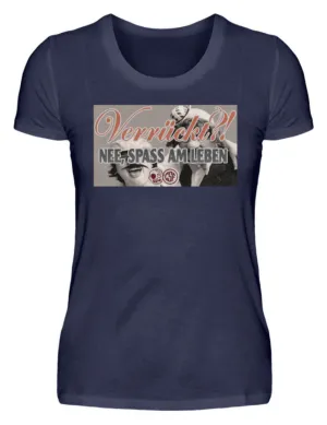Verrückt?! NEE, SPASS AM LEBEN  - Damenshirt