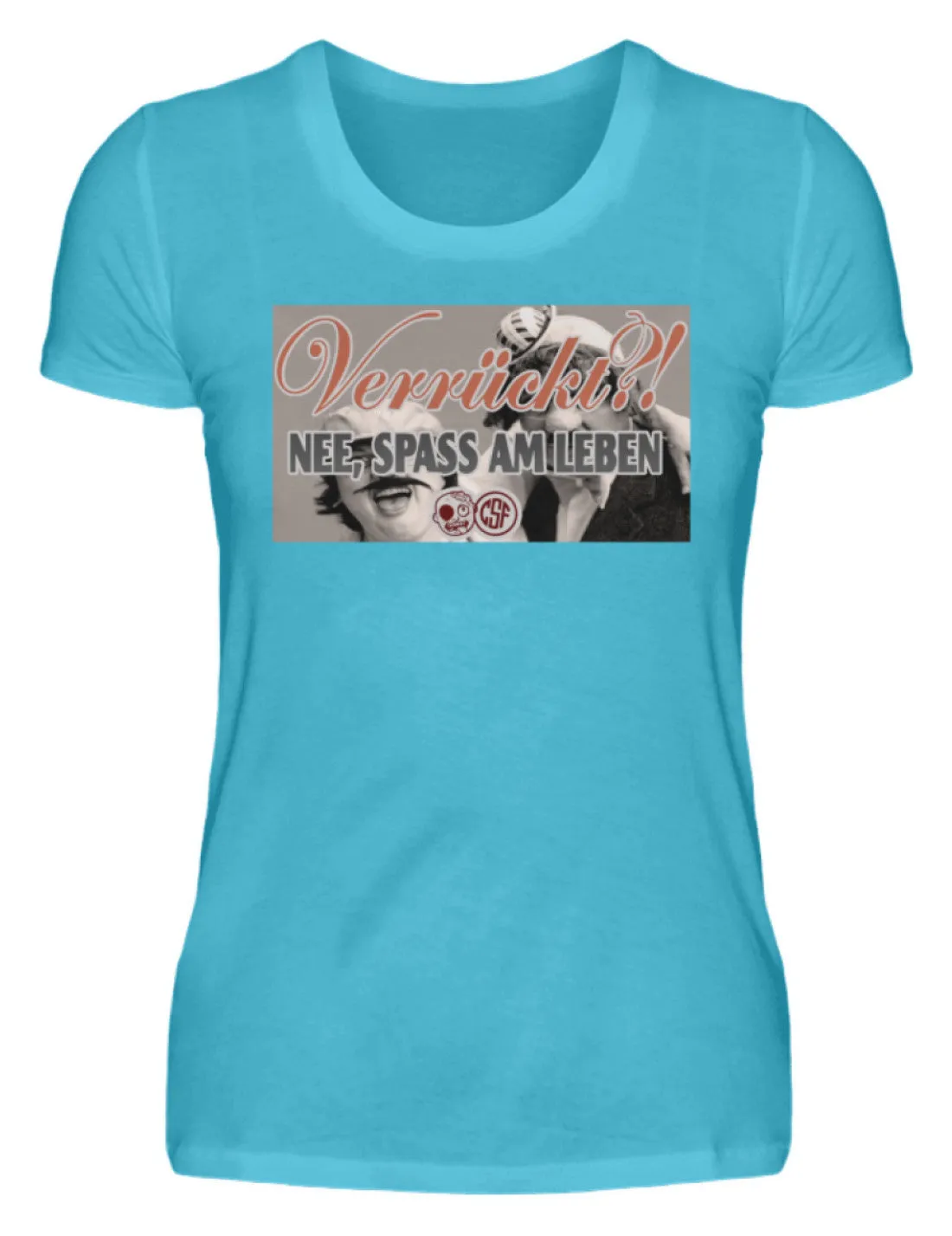Verrückt?! NEE, SPASS AM LEBEN  - Damenshirt