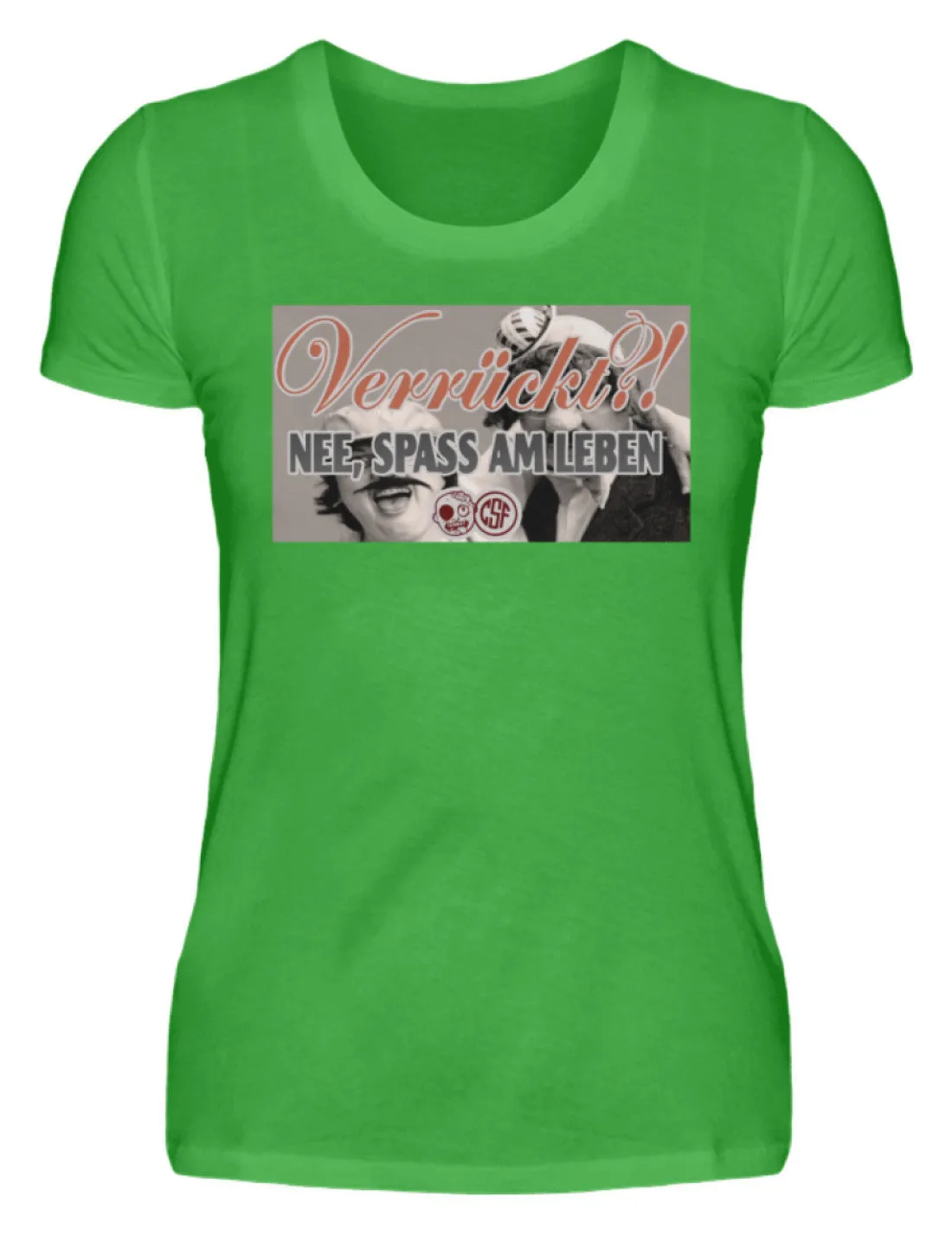 Verrückt?! NEE, SPASS AM LEBEN  - Damenshirt