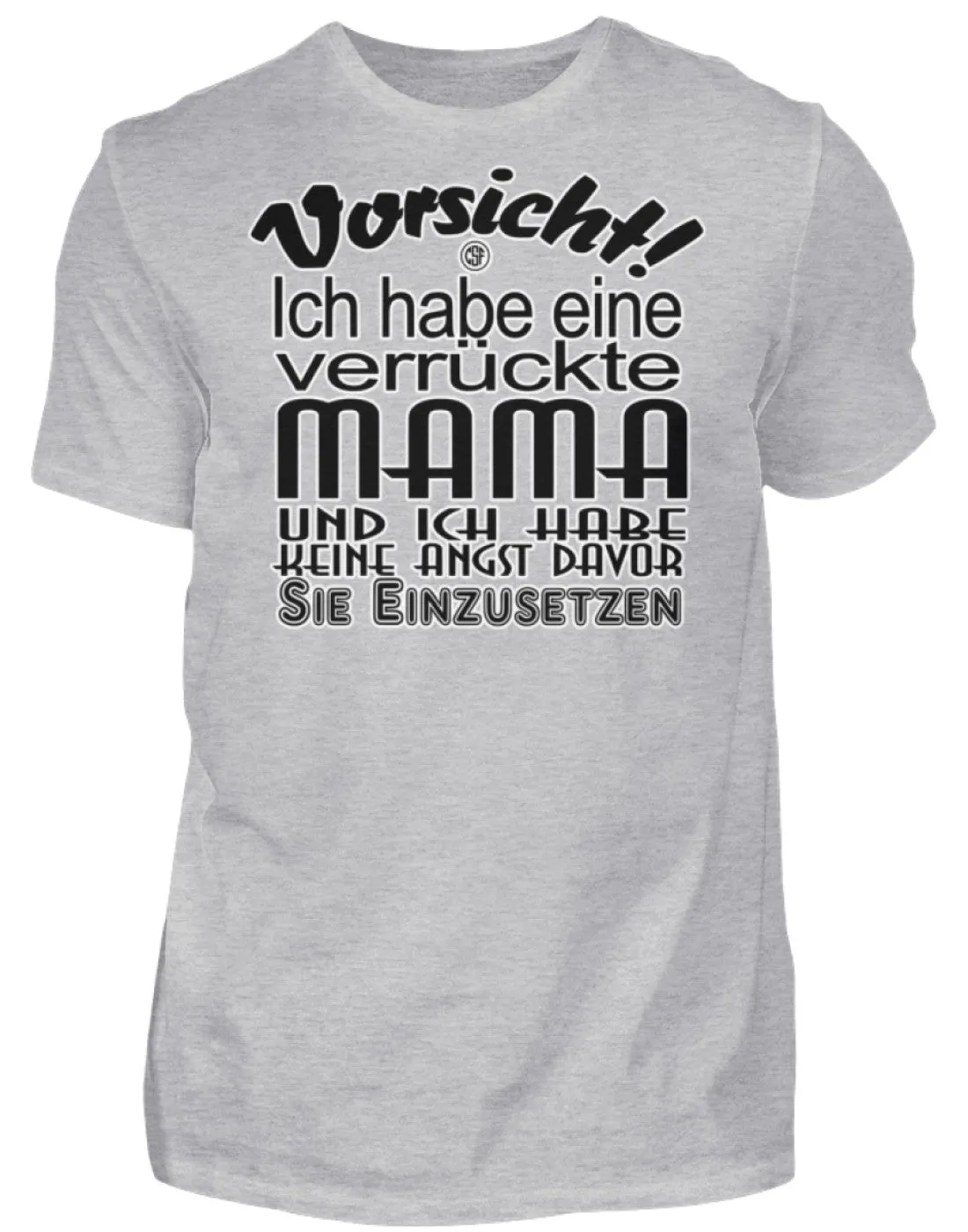 Vorsicht Ich habe eine verrücke Mama...  - Herren Shirt