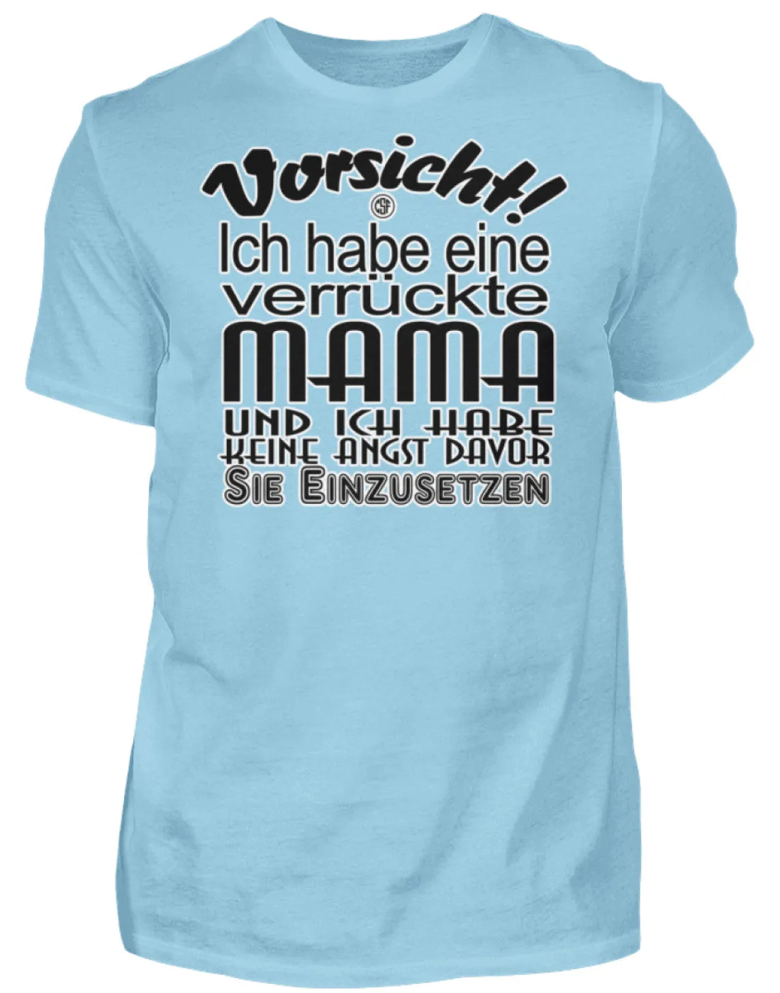 Vorsicht Ich habe eine verrücke Mama...  - Herren Shirt