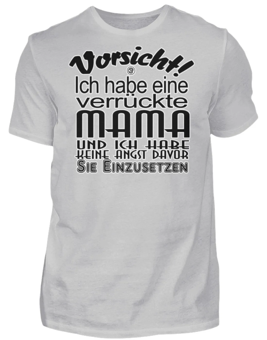 Vorsicht Ich habe eine verrücke Mama...  - Herren Shirt
